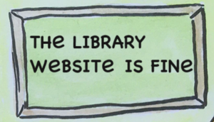 A sign reading "The library website is fine"