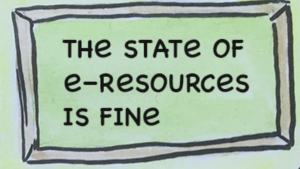 A sign saying "The state of e-resources is fine"